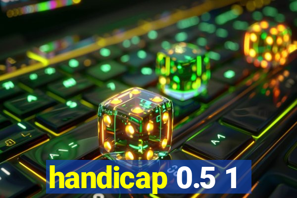 handicap 0.5 1